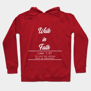 Walk in Fath - Luke 1:37 Hoodie